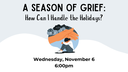 A Season of Grief: How Can I Handle the Holidays?