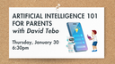 Artificial Intelligence 101 For Parents with David Tebo