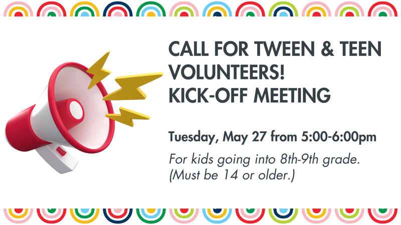 Call for tween & teen volunteers - kick-off meeting!