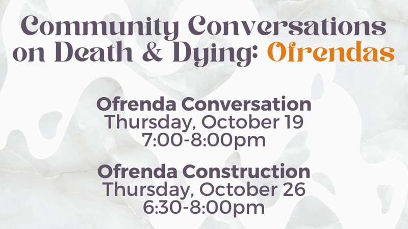 Community Conversations on Death and Dying: Ofrendas