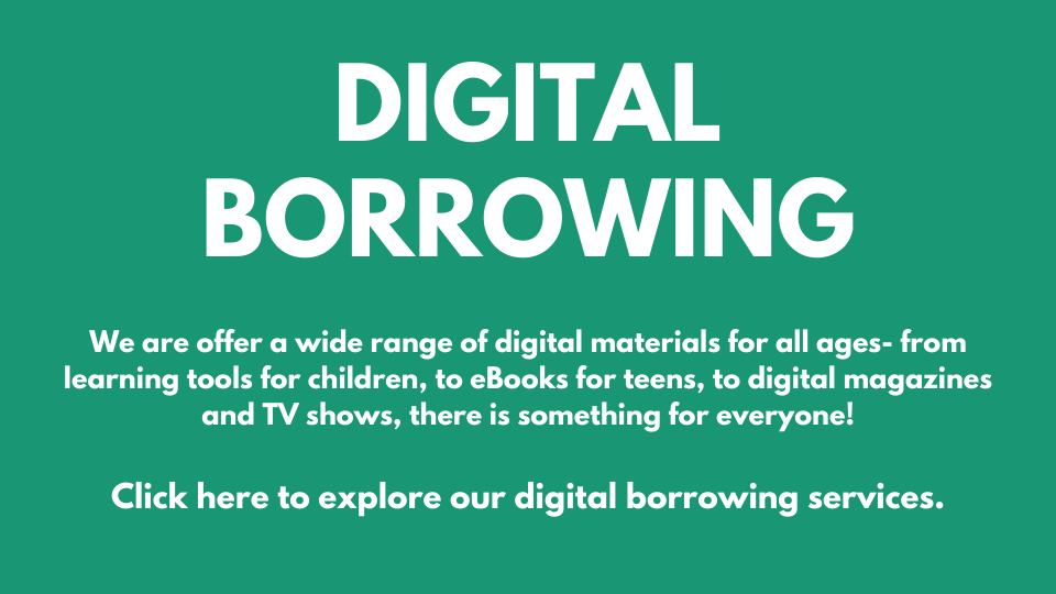 Digital Borrowing Click here to explore our digital borrowing services..png