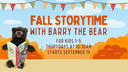 Fall Storytime with Barry the Bear 2024