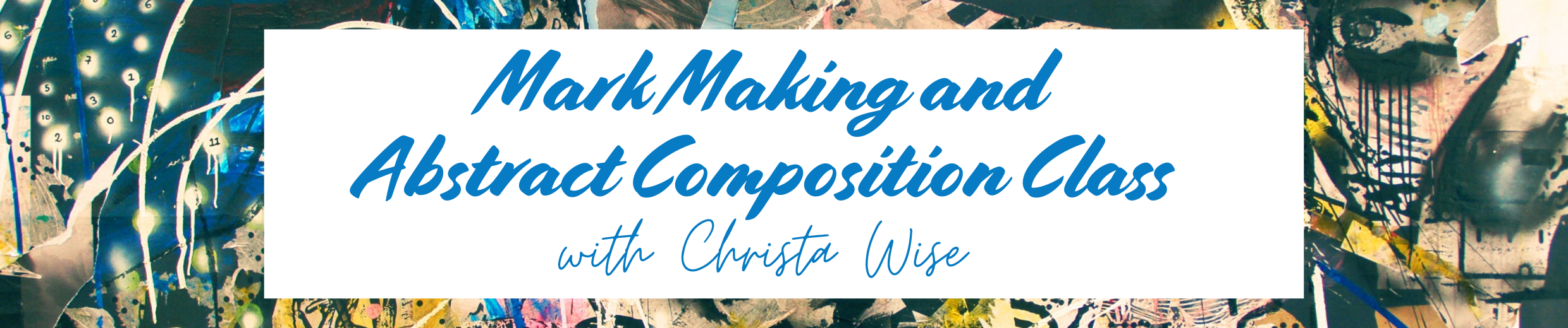 Mark Making and Abstract Composition Class with Christa Wise