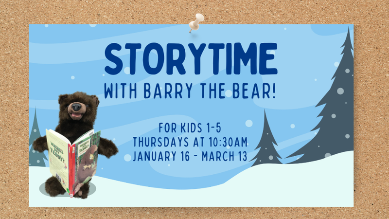 Storytime with Barry the Bear! Starts January 16, 2025