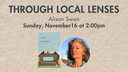 Through Local Lenses: Alison Swan 2025