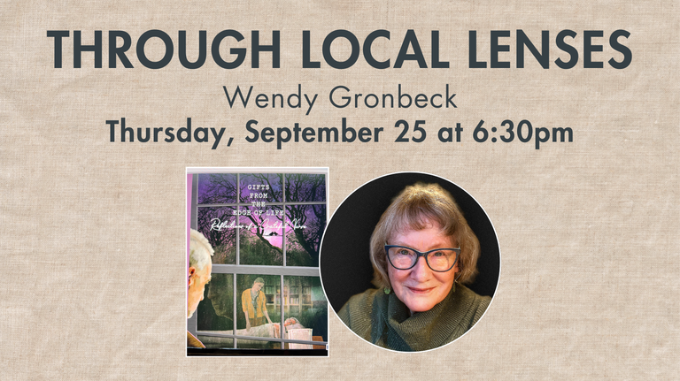 Through Local Lenses Wendy Gronbeck